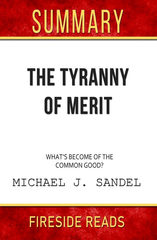 Summary Of The Tyranny Of Merit What S Become Of The Common Good By