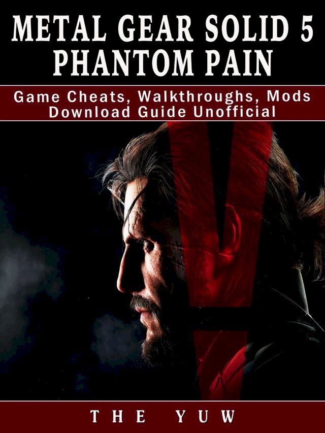 Metal Gear Solid Phantom Pain Game Cheats Walkthroughs Mods