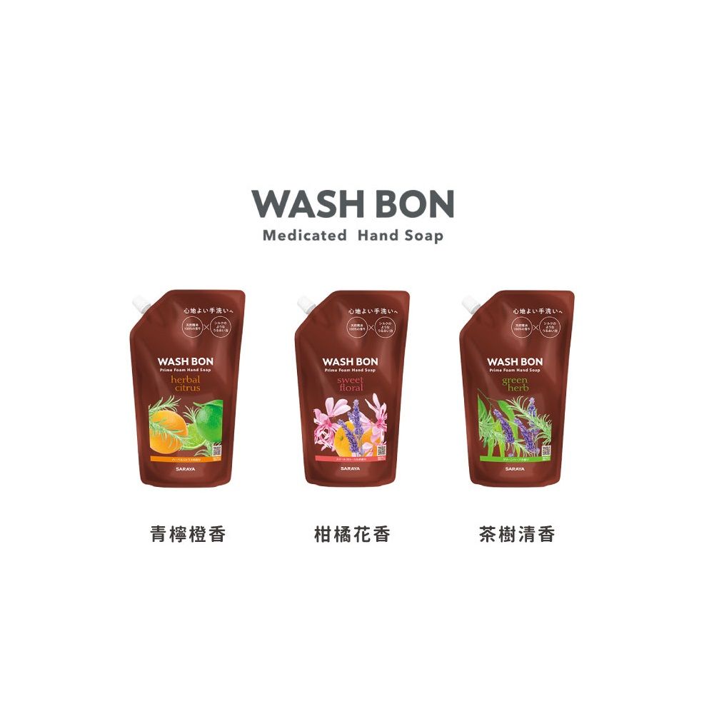 WASH BONMedicated  心地よい手洗い心地よい手洗い心地よい手洗いWASH BON  Hand herbalcitrusWASH BON  Hand SoapsweetfloralWASH BONPrime  Hand greenherbSARAYA青檸橙香柑橘花香SARAYA茶樹清香