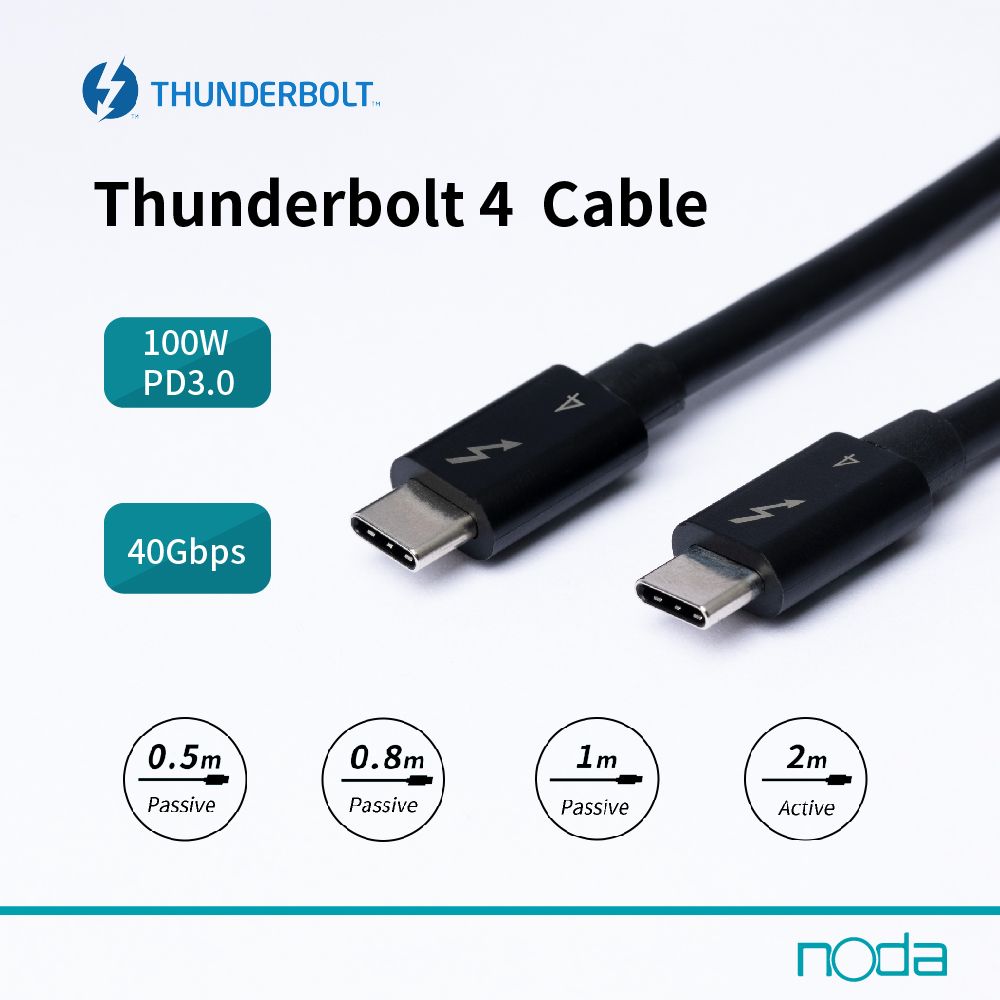 THUNDERBOLTThunderbolt 4 Cable100WPD3.040Gbps0.5m0.8m1m2mPassivePassivePassiveActive