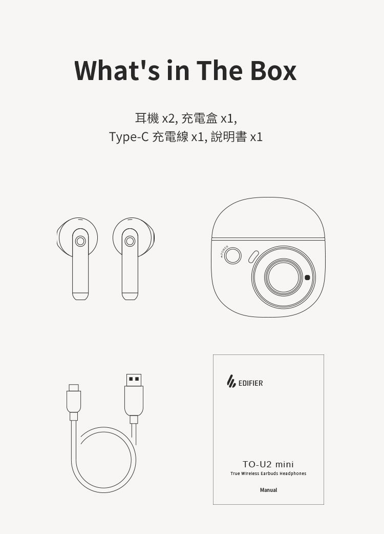 Whats  The ox耳機x2,充電盒 x1,Type-C 充電線 x1, 說明書x1 BEDIFIERTO-U2 miniTrue Wireless Earbuds HeadphonesManual