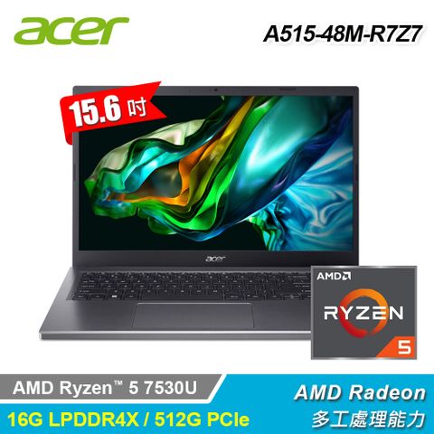 【Acer 宏碁】Aspire 5 A515-48M-R7Z7 15.6吋 R5 筆電R5-7530U/16GB/512GB PCIe/Win11