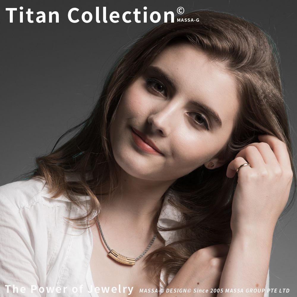 Titan CollectionMASSA-GThe Power of Jewelry MASSA-G DESIGN Since 2005 MASSA GROUP PTE LTD