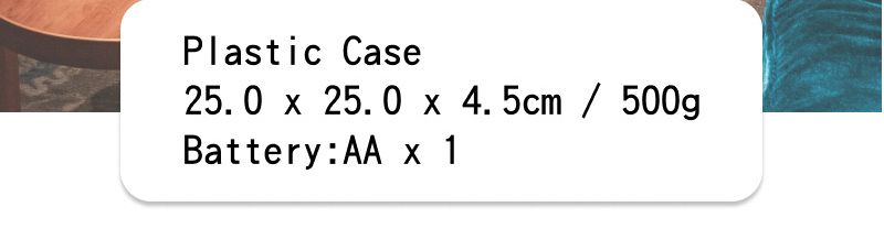 Plastic Case25.0  25.0  4.5cm  500gBattery AA x 1