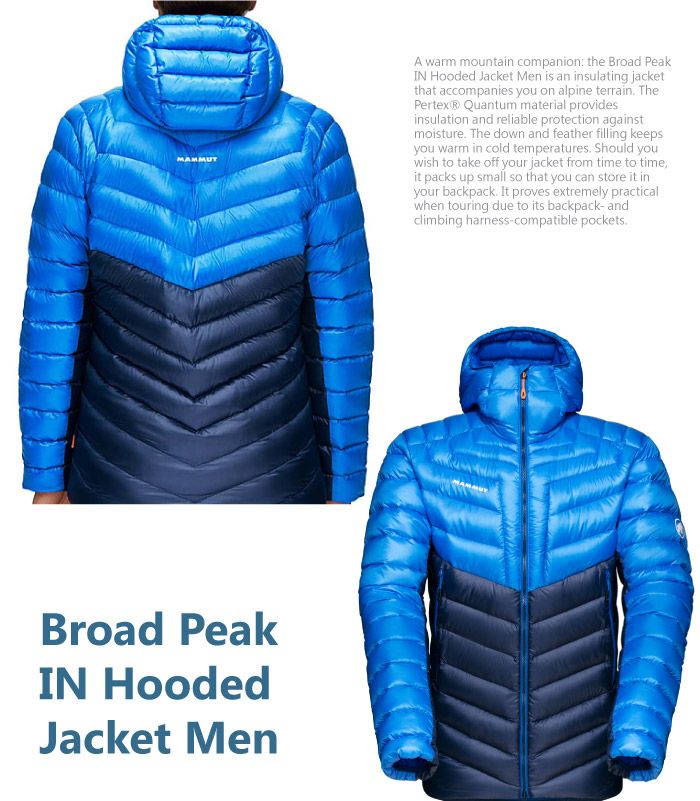 A warm mountain companion the Broad PeakIN Hooded Jacket Men is an insulating jacketthat accompanies you on alpine terrain ThePertex® Quantum material providesinsulation and reliable protection againstmoisture The down and feather filling keepsyou warm in cold temperatures. Should youwish to take off your jacket from time to timeit packs up small so that you can store it inyour backpack. It proves extremely practicalwhen touring due to its backpack-andclimbing harness-compatible pockets.Broad PeakIN HoodedJacket Men