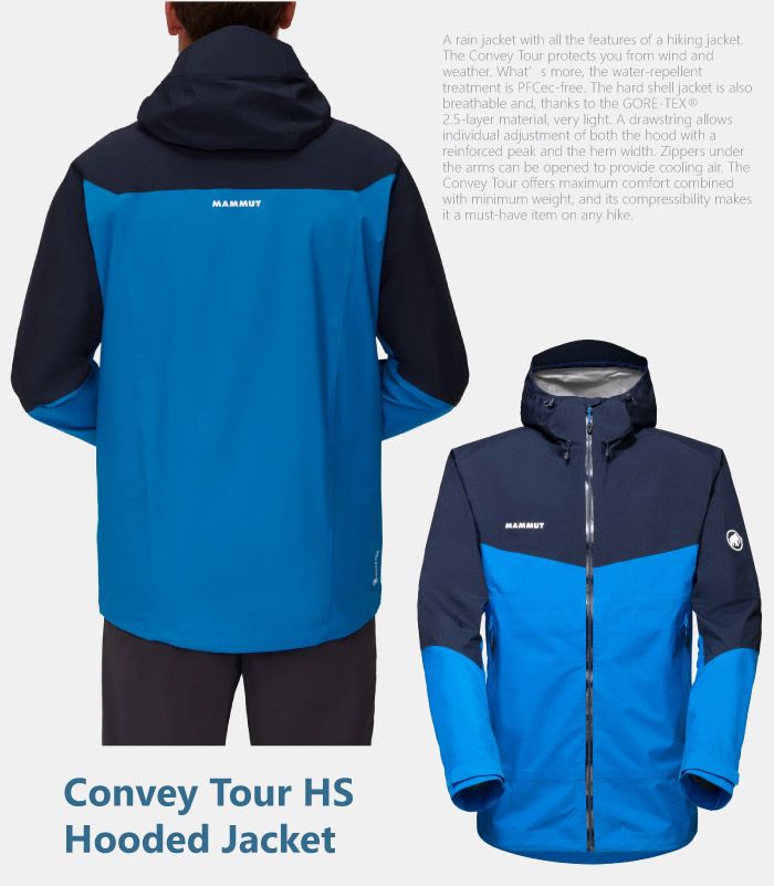 MAMMUTA rain jacket with all the features of a hiking jacketThe Convey Tour protects you from wind andweather Whats more the water-repellenttreatment is PFCec-free The hard shell jacket is alsobreathable and, thanks to the GORE-25-layer material, very light. A drawstring allowsindividual adjustment of both the hood with areinforced peak and the hem width. Zippers underthe arms can be opened to provide cooling air. TheConvey Tour offers maximum comfort combinedwith minimum weight, and its compressibility makesit a must-have  on any hike.Convey Tour HSHooded JacketMAMMUT