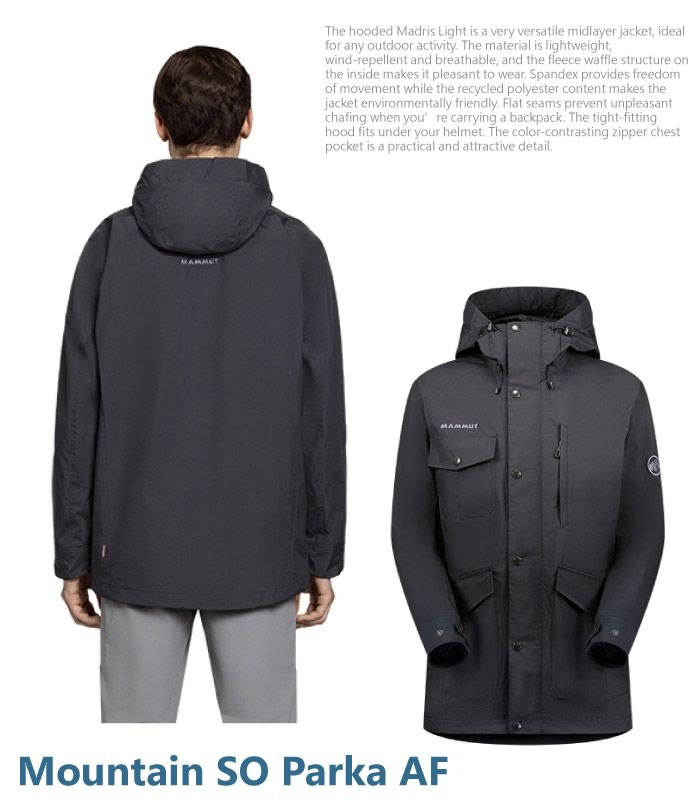 The hooded Madris Light is a very versatile midlayer jacket idealfor any outdoor activity The material is lightweight,wind-repellent and breathable, and the fleece waffle structure onthe inside makes it pleasant to wear. Spandex provides freedomof movement while the recycled polyester content makes thejacket environmentally friendly. Flat seams prevent unpleasantchafing when you re carrying a backpack. The tight-fittinghood fits under your helmet. The color-contrasting zipper chestpocket is a practical and attractive detail.MAMMUTMountain SO Parka AF