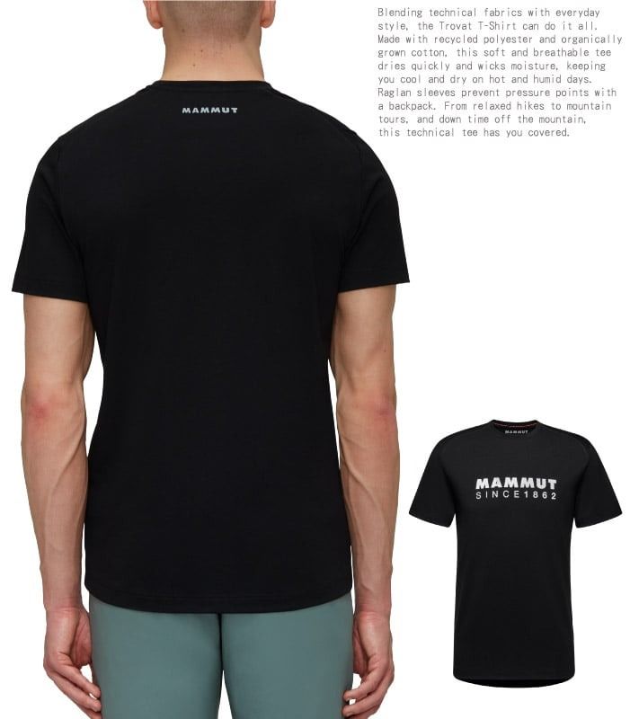 MAMMUTBlending technical fabrics with everydaystyle the Trovat T-Shirt can do it allMade with recycled polyester and organicallygrown cotton this soft and breathable teedries quickly and wicks moisture keepingyou cool and dry on hot and humid daysRaglan sleeves prevent pressure points witha backpack. From relaxed hikes to mountaintours and down time off the mountain,this technical tee has you covered.MAMMUTSINCE 1862