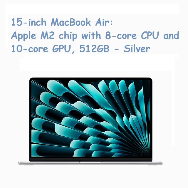 15-inch MacBook Air: Apple M2 chip with 8-core CPU and 10-core GPU