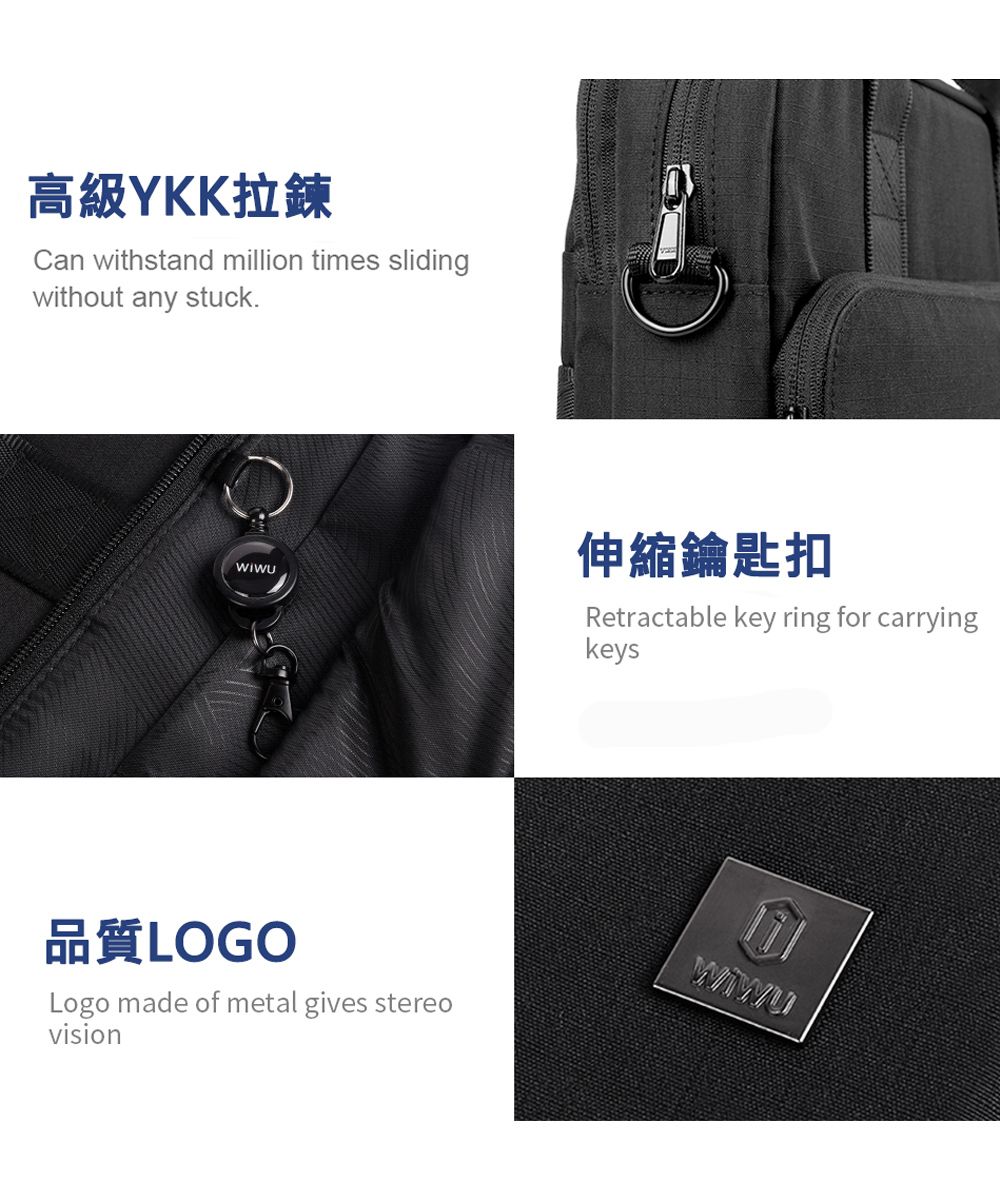 高級YKK拉鍊Can withstand million times slidingwithout any stuck.伸縮鑰匙扣Retractable key ring for carryingkeys品質LOGOLogo made of metal gives stereovision