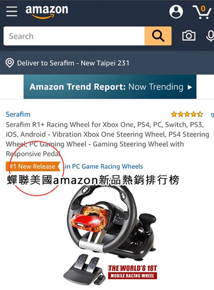 amazonSearchDeliver to Serafim  New Taipei 231Amazon Trend Report: Now TrendingSerafimSerafim R1 Racing Wheel for Xbox One PS4 PC, Switch, PS3,, Android  Vibration Xbox One Steering Wheel, PS4 SteeringWheel, PC Gaming Wheel  Gaming Steering Wheel withResponsive Peda#1 New Release in PC Game Racing Wheels蟬聯美國amazon新品熱銷排行榜THE WORLDS 1STMOBILE RACING WHEEL