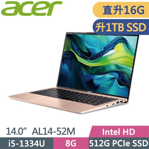 ACER 宏碁 Aspire Lite AL14-52M-528M 金(i5-1334U/8G+8G/1TB SSD/14吋WUXGA/W11)特仕