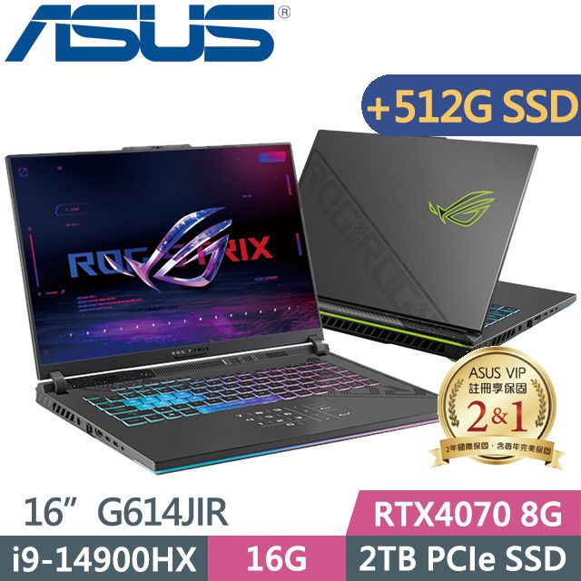 ASUS 華碩 G614JIR-0043G14900HX-NBL(i9-14900HX/16G/2TB+512G SSD/RTX4070 8G/16吋/W11)特仕