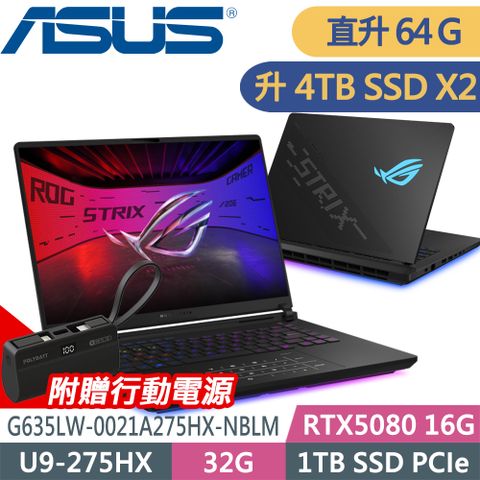 ASUS ROG G635LW-0021A275HX-NBLM(U9-275HX/32G+32G/4TB+4TB/RTX5080-16G/W11升W11P)特仕