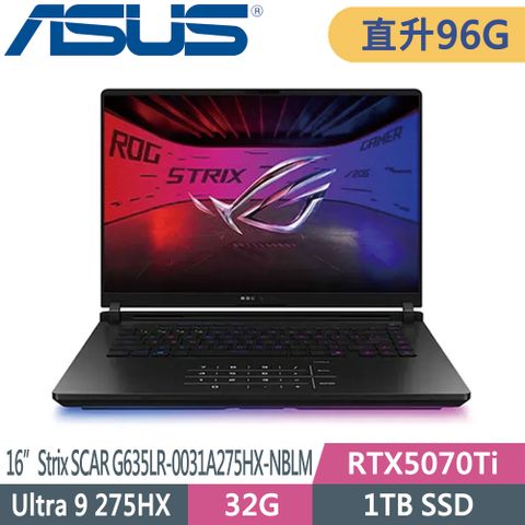 ASUS ROG 華碩 StrixSCAR 16 G635LR-0031A275HX-NBLM(Ultra9 275HX/48G+48G/1TB SSD/RTX5070Ti/W11)特仕
