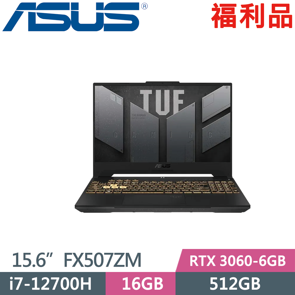 ASUS FX507ZM-0021B12700H( i7-12700H/16GB/512GB/RTX 3060-6GB/15.6吋