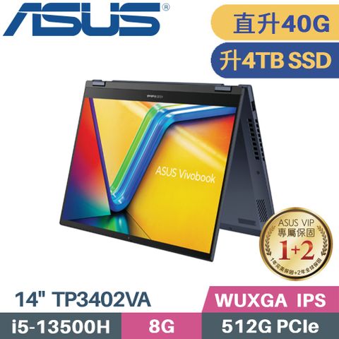 \\\ 13代 i5 H處理器+ 翻轉觸控 ///【 記憶體升級 8G+32G 】 【 硬碟升級 4TB SSD 】ASUS Vivobook S14 Flip TP3402VA-0062B13500H 午夜藍