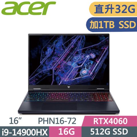 ▶直升32G記憶體加1TB◀ACER Predator PHN16-72-99HX 黑i9-14900HX ∥ 16G+16G ∥ 512G+1TB SSD ∥ RTX4060-8G ∥ W11 ∥ 165Hz ∥ 16