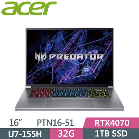 ▶Ultra 7+RTX4070◀ACER Predator PTN16-51-73KS 銀Ultra 7-155H ∥ 32G ∥ 1TB SSD ∥ RTX4070-8G ∥ W11 ∥ 165Hz ∥ 16