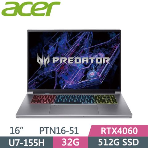 ▶Ultra 7+RTX4060◀ACER Predator PTN16-51-77D2 銀Ultra 7-155H ∥ 32G ∥ 512G SSD ∥ RTX4060-8G ∥ W11 ∥ 165Hz ∥ 16