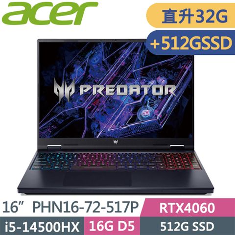 ACER 宏碁 Predator PHN16-72-517P 黑(i5-14500HX/16G+16G/512G+512G/RTX4060/W11/165Hz/16WQXGA)特仕電競筆電