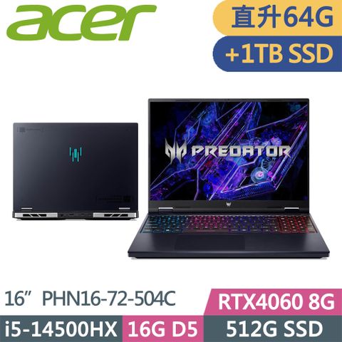 ACER Predator Helios Neo PHN16-72-504C(i5-14500HX/32G+32G/512G+1TB/RTX4060 8G/W11/16吋)特仕