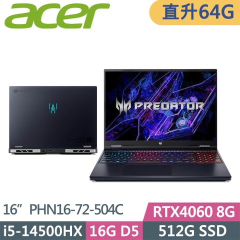 ACER Predator Helios Neo PHN16-72-504C(i5-14500HX/32G+32G/512G/RTX4060 8G/W11/16吋)特仕