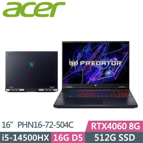 ACER Predator Helios Neo PHN16-72-504C(i5-14500HX/16G D5/512G/RTX4060 8G/W11/16吋)