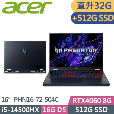 ACER Predator Helios Neo PHN16-72-504C(i5-14500HX/16G+16G/512G+512G/RTX4060 8G/W11/16吋)特仕