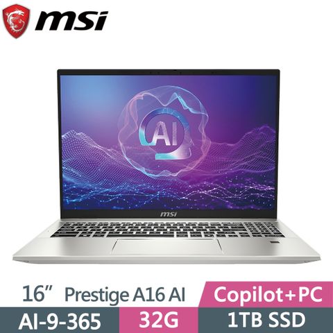 MSI Prestige 16 AI+ A3HMG-018TW 銀(AI 9 365/32G/1TB SSD/Win11/16)