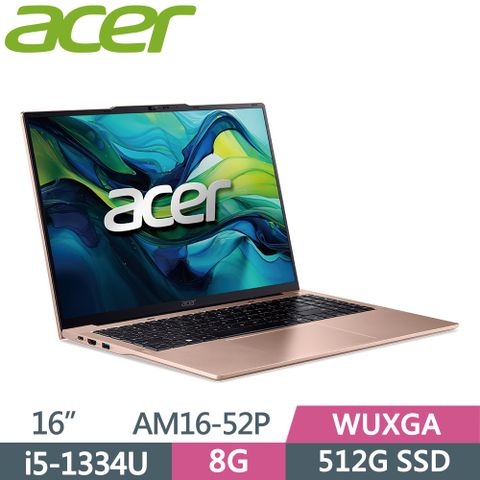 ACER 宏碁 Aspire 16吋 文書筆電 AM16-52P-59YV 金(i5-1334U/8G/512G SSD/W11/WUXGA/16)