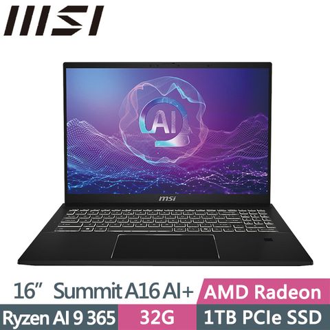 MSI 微星 Summit A16 AI+ A3HMTG-017TW(Ryzen AI 9 365/32G/1TB/16吋QHD+/W11P)AI商務筆電