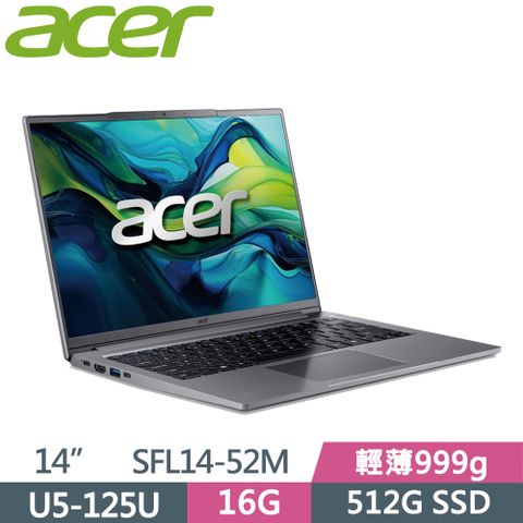 ACER 宏碁 Swift Lite SFL14-52M-531X 灰(Ultra 5-125H/8G+8G/512G SSD/WUXGA/14)