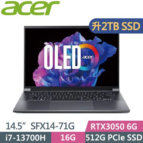 ACER 宏碁 Swift X SFX14-71G-74EQ 灰(i7-13700H/16G/2TB SSD/RTX3050 6G/14.5吋OLED/W11)特仕