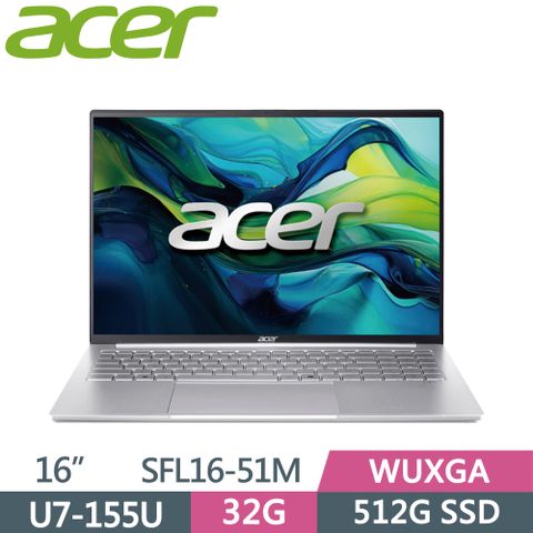 ACER 宏碁 Swift Lite 16 SFL16-51M-74W7 16吋 輕薄AI筆電 銀 (Ultra 7-155U/32G/512G SSD/WUXGA/16/W11)