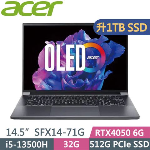 ACER 宏碁 Swift X SFX14-71G-51EP 灰(i5-13500H/32G/1TB/RTX4050 6G/14.5吋OLED/W11)特仕