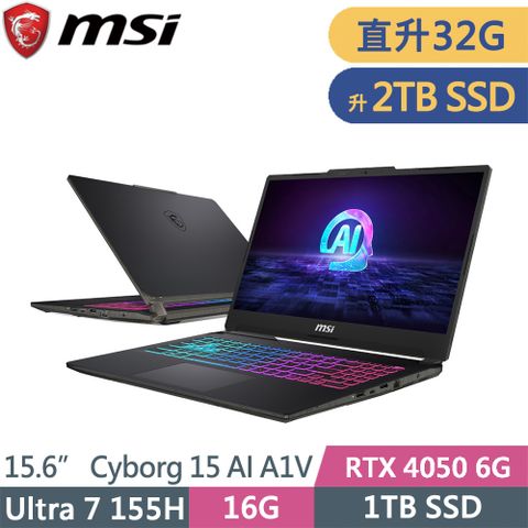 ◤升級至32G記憶體、2TB SSD ◢微星Cyborg 15 AI A1VEK-015TW-SP3黑(Ultra 7 155H/16G+16G/2TB SSD/RTX4050/W11)特仕