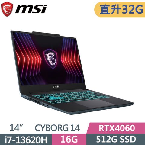 ▶直升32G記憶體◀MSI 微星 Cyborg 14 A13VF-026TWi7-13620H ∥ 16G+16G ∥ 512G SSD ∥ RTX4060-8G ∥ Win11 ∥ 144Hz ∥ 14"