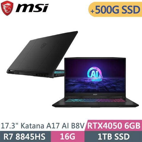 MSI 微星 Katana A17 AI B8VE-838TW-SP1 黑(R7 8845HS/16G/1TB+500G SSD/RTX4050/W11/17.3)特仕