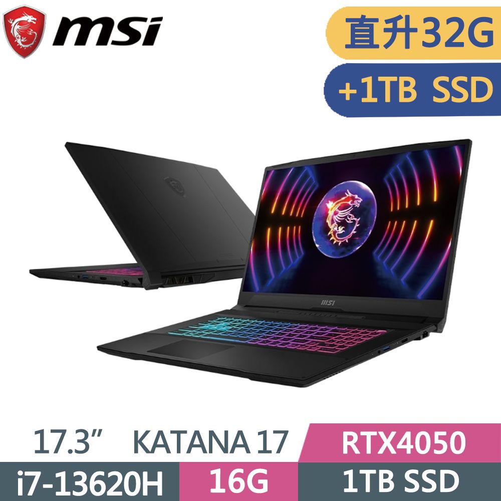 MSI 微星   Katana 17 B13VEK-1065TWi7-13620H  16G+16G  1T+1T SSD  RTX4050  Win11   144Hz  17.3"