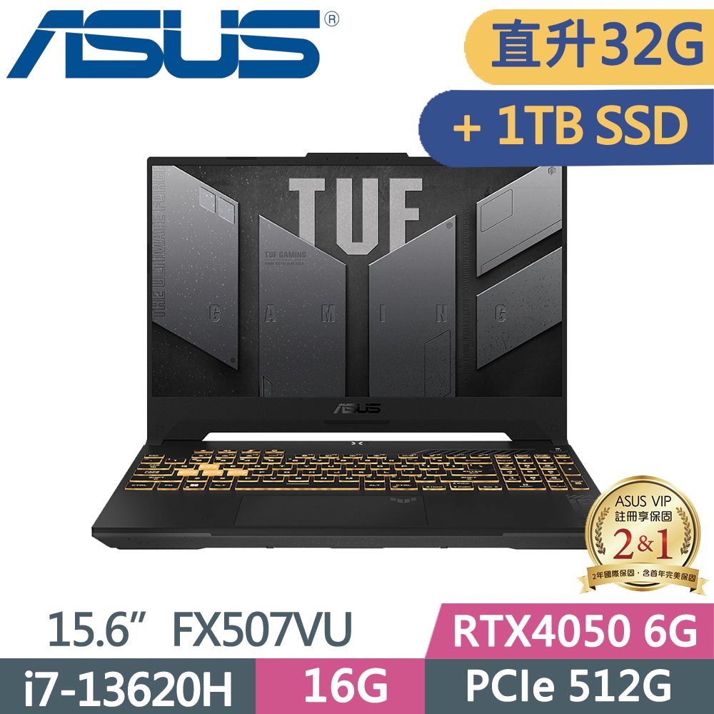  ASUS TUF FX507VU-0102B13620H 御鐵灰i7-13620H  16G+16G  RTX4050-6G  512G +1TB SSD  Win11  15.6