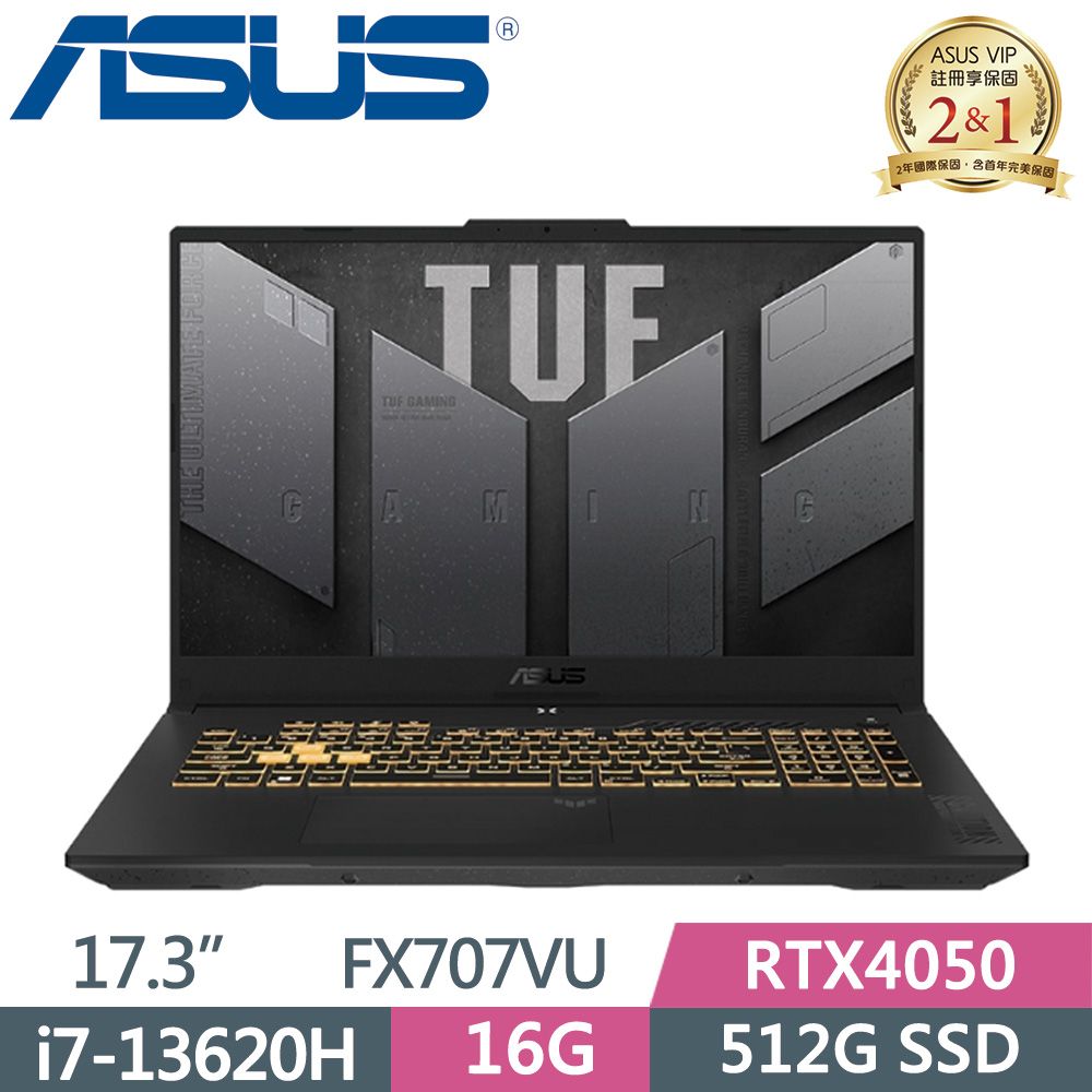 ASUS 華碩  TUF FX707VU-0092B13620H 御鐵灰i7-13620H  16G   PCIe 512G  RTX4050-6G W11  144Hz  17.3"FHD