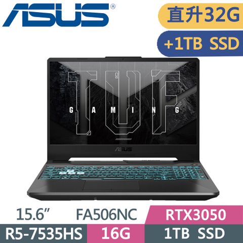 ▶直升32G記憶體加1TB◀ASUS TUF FA506NC-0042B7535HS 石墨黑R5-7535H ∥ 16G+16G ∥ 1T+1T SSD ∥ RTX3050-4G ∥W11 ∥ 144Hz ∥ 15.6