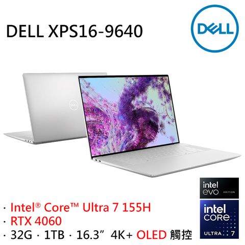 RTX 4060★OLED★DELL XPS16-9640-R1888STTWIntel Core Ultra 7 155H ‖ 16.3吋4K+ ‖ OLED ‖ RTX4060 ‖ 32G ‖ 1TB