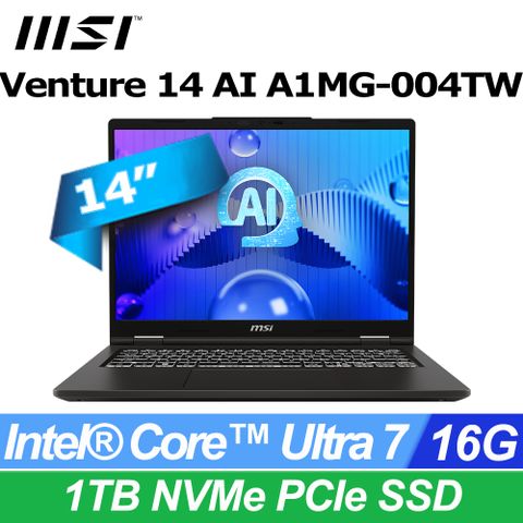MSI Venture 14 AI 14吋 AI筆電黑色(Intel Core Ultra 7 155H/16GB/1TB/WIN11/A1MG-004TW)