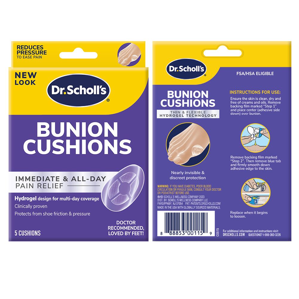 REDUCESPRESSURETO EASE PAINNEWLOOKDrSchollsDrSchollsFSA/HSA ELIGIBLEBUNIONCUSHIONSBUNIONCUSHIONSTHIN & FLEXIBLEHYDROGEL TECHNOLOGYINSTRUCTIONS FOR USEEnsure the skin is clean dry andfree of creams and oils Removebacking film marked Step 1and place center (adhesive sidedown) over bunionIMMEDIATE & ALL-DAYPAIN RELIEFHydrogel design for multi-day coverageClinically provenProtects from shoe friction & pressure5 CUSHIONSDOCTORRECOMMENDED,LOVED BY FEET!Nearly invisible &discreet protectionWARNING IF YOU HAVE DIABETES, POOR BLOODCIRCULATION OR FRAGILE SKIN, CONSULT YOUR DOCTOROR PODIATRIST BEFORE USESCHOLLS WELLNESS COMPANY 2023DIST BY SCHOLLS WELLNESS COMPANY LLCPARSIPPANY, NJ 07054 PAT: PATENTS DRSCHOLLSCOMMADE IN THE USA WITH GLOBALLY SOURCED MATERIALS.Remove backing film markedStep 2. Then remove blue taband firmly smooth downadhesive edge to the skin.Replace when it beginsto loosen.888853 00115 9 additional information and instructions visit:DRSCHOLLS.COM QUESTIONS 1-866-360-3226