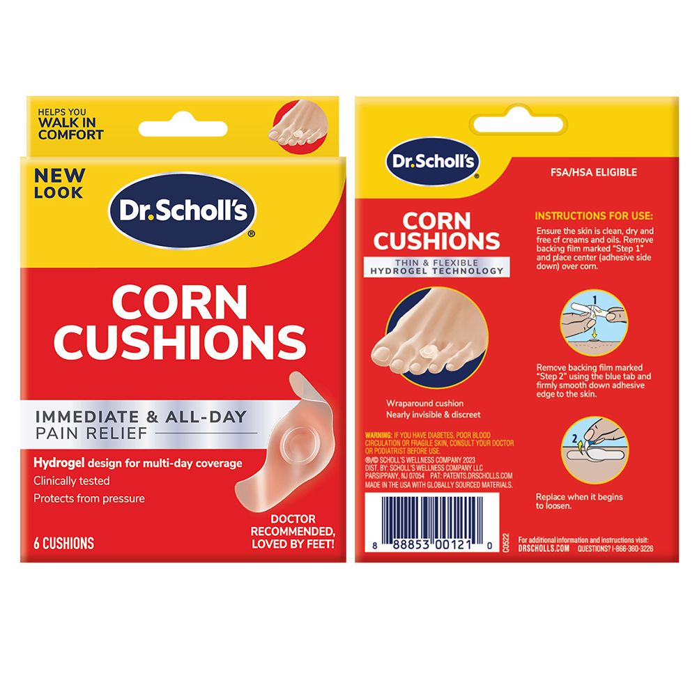HELPS YOUWALK INCOMFORTNEWLOOKDrSchollsDrSchollsFSA/HSA ELIGIBLECORNCUSHIONSCORNCUSHIONSTHIN & FLEXIBLEHYDROGEL TECHNOLOGYINSTRUCTIONS FOR USEEnsure the skin is clean dry andfree  creams and oils Removebacking film marked Step 1and place center (adhesive sidedown) over IMMEDIATE & ALL-DAYPAIN RELIEFHydrogel design for multi-day coverageClinically testedProtects from pressure6 CUSHIONSDOCTORRECOMMENDEDLOVED BY FEET!Remove backing film markedStep 2 using the blue tab andfirmly smooth down adhesiveedge to the skinWraparound cushionNearly invisible & discreetWARNING: IF YOU HAVE DIABETES POOR BLOODCIRCULATION OR FRAGILE SKIN, CONSULT YOUR DOCTOROR PODIATRIST BEFORE USESCHOLLS WELLNESS COMPANY 2023DIST. BY: SCHOLLS WELLNESS COMPANY LLCPARSIPPANY, NJ 07054 PAT: PATENTS.DRSCHOLLS.COMMADE IN THE USA WITH GLOBALLY SOURCED MATERIALS.Replace when it beginsto loosen.888853 001210For additional information and instructions visit:DRSCHOLLS.COM QUESTIONS 1-866-360-3226