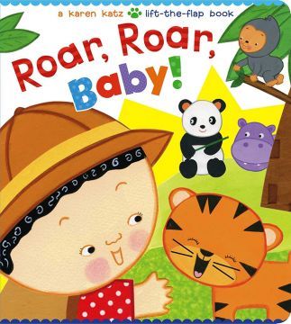 Roar, Roar, Baby!  吼叫吧！寶貝！（厚頁翻翻書）（外文書）