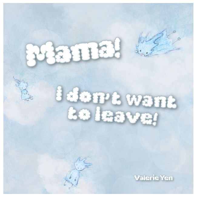  Mama! I don’t want to leave!(精裝)