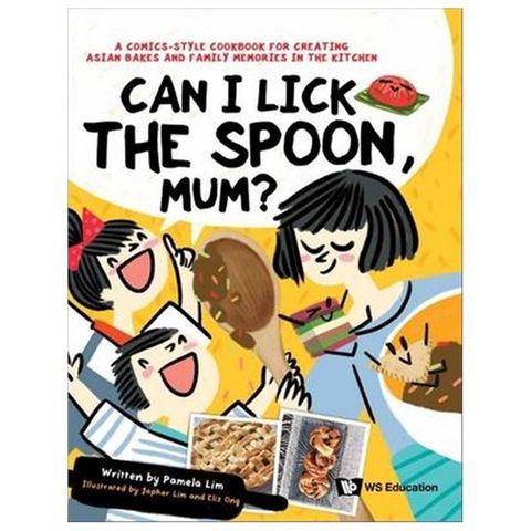 Can I Lick the Spoon, Mum?: A Comics-Style Cookbook for Creating Asian Bakes